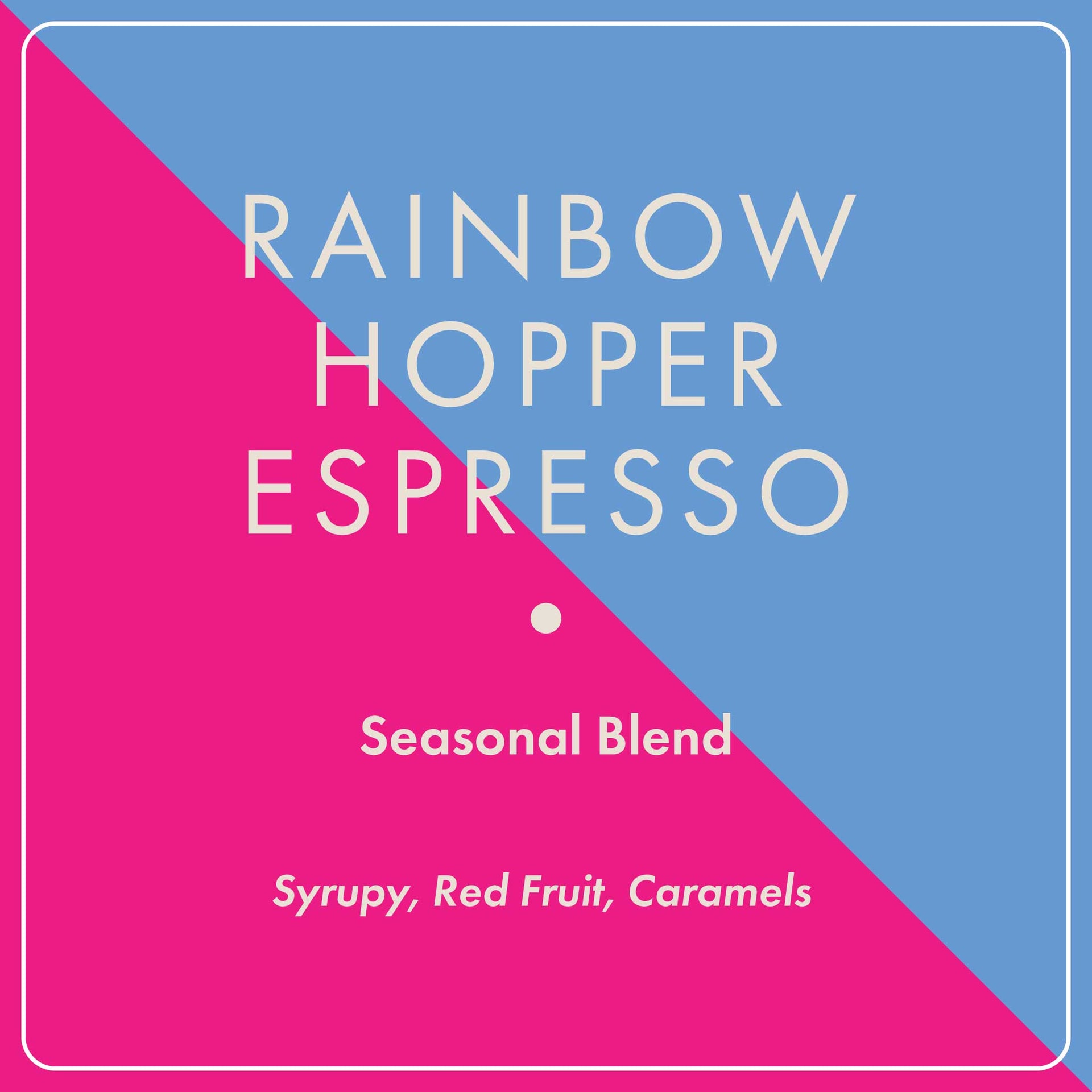 Photo of Rainbow Hopper Espresso